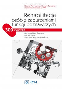 Rehabilitacja osób z zaburzeniami funkcji poznawczych - Adrianna Maria Borowicz - ebook