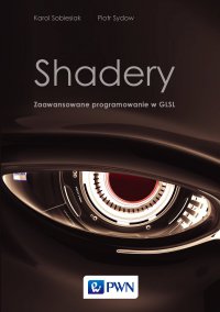 Shadery. Zaawansowane programowanie w GLSL - Piotr Sydow - ebook