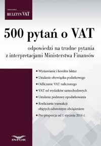 500 pytań o VAT odpowiedzi na trudne pytania z interpretacjami Ministerstwa Finansów - Opracowanie zbiorowe - ebook