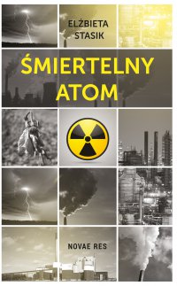 Śmiertelny atom - Elżbieta Stasik - ebook