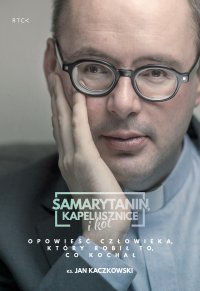 Samarytanin, kapelusznice i kot - ks. Jan Kaczkowski - audiobook
