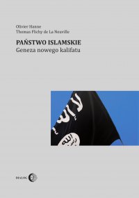 Państwo Islamskie. Geneza nowego kalifatu - Olivier Hanne - ebook