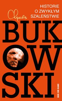 Historie o zwykłym szaleństwie - Charles Bukowski - ebook
