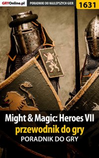 Might  Magic: Heroes VII - przewodnik do gry - Patryk "Tyon" Greniuk - ebook