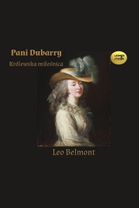 Pani Dubarry. Królewska miłośnica - Leo Belmont - ebook