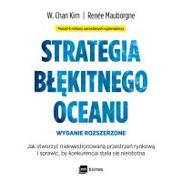 Strategia błękitnego oceanu. Wydanie rozszerzone - W. Chan Kim - audiobook