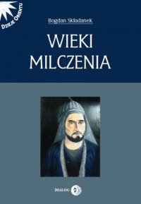 Wieki milczenia. Wczesne średniowiecze Persji - Bogdan Składanek - ebook