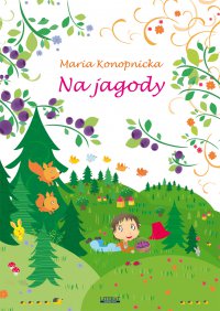 Na jagody - Maria Konopnicka - ebook