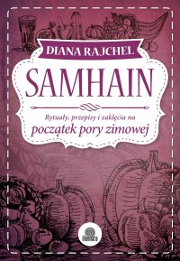 Samhain. Rytuały, przepisy i zaklęcia na początek pory zimowej - Diana Rajchel - ebook