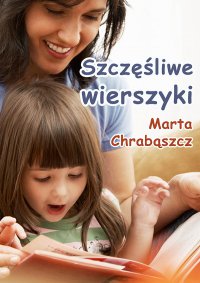 Szczęśliwe wierszyki - Marta Chrabąszcz - ebook