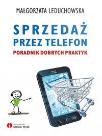 Sprzedaż przez telefon. Poradnik dobrych praktyk - Małgorzata Leduchowska - ebook