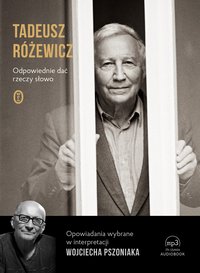 Odpowiednie dać rzeczy słowo - Tadeusz Różewicz - audiobook