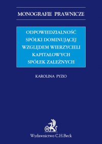 Odpowiedzialność spółki dominującej względem wierzycieli kapitałowych spółek zależnych - Karolina Pyzio - ebook