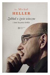 Zakład o życie wieczne i inne kazania krótkie - Michał Heller - ebook