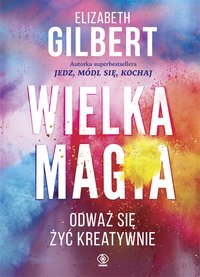 Wielka Magia - Elizabeth Gilbert - ebook