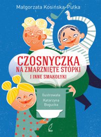 Czosnyczka na zmarznięte stópki i inne smakołyki - Małgorzata Kosińska-Pułka - ebook