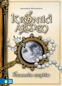 Kroniki Archeo. Komnata szeptów - Agnieszka Stelmaszyk - ebook