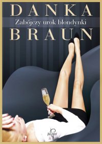 Zabójczy urok blondynki - Danka Braun - ebook
