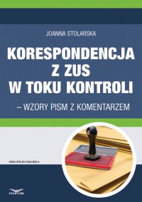 Korespondencja z ZUS w toku kontroli – wzory pism z komentarzem - Joanna Stolarska - ebook