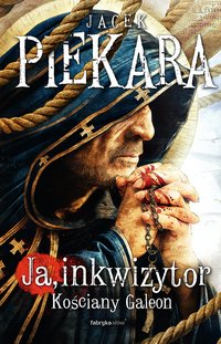 Ja, Inkwizytor. Kościany Galeon - Jacek Piekara - ebook