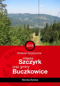 Atrakcje turystyczne miasta Szczyrk i gminy Buczkowice - Monika Byrska - ebook