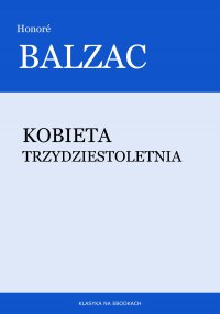 Kobieta trzydziestoletnia - Honore de Balzac - ebook