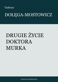 Drugie życie doktora Murka - Tadeusz Dołęga-Mostowicz - ebook