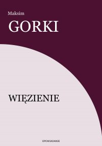 Więzienie - Maksim Gorki - ebook