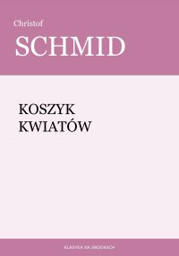 Koszyk kwiatów - Christof Schmid - ebook