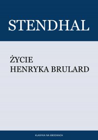 Życie Henryka Brulard - Stendhal - ebook
