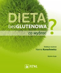 Dieta bezglutenowa - co wybrać? - Hanna Kunachowicz - ebook