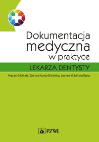 Dokumentacja medyczna w praktyce lekarza dentysty - Maciej Gibiński - ebook