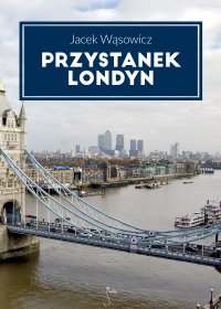 Przystanek Londyn - Jacek Wąsowicz - ebook
