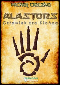 Alastors. Człowiek zza Słońca - Michał Maciej Cieczko - ebook