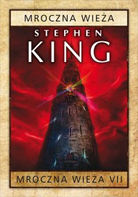 Mroczna Wieża VII: Mroczna Wieża - Stephen King - ebook