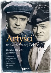 Artyści w okupowanej Polsce. Zdrady, triumfy, dramaty - Remigiusz Piotrowski - ebook