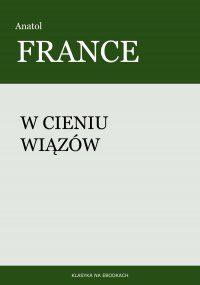 W cieniu wiązów - Anatol France - ebook