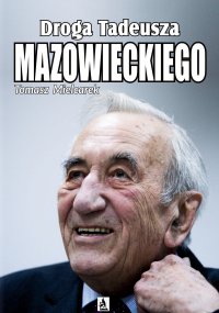 Droga Tadeusza Mazowieckiego - Tomasz Mielcarek - ebook