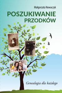 Poszukiwanie przodków. Genealogia dla każdego - Prof. Małgorzata Nowaczyk - ebook