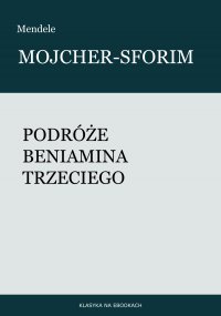 Podróże Beniamina Trzeciego - Mendele Mojcher-Sforim - ebook