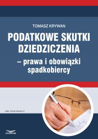 Podatkowe skutki dziedziczenia − prawa i obowiązki spadkobiercy - Tomasz Krywan - ebook