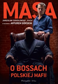 Masa o bossach polskiej mafii - Artur Górski - ebook