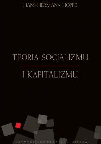 Teoria socjalizmu i kapitalizmu - Hans-Hermann Hoppe - ebook