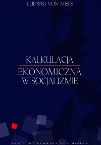 Kalkulacje ekonomiczna w socjalizmie - Ludwig von Mises - ebook