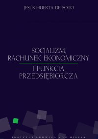 Socjalizm, rachunek ekonomiczny i funkcja przedsiębiorcza - Jesús Huerta de Soto - ebook