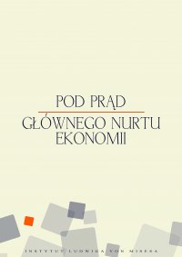 Pod prąd głównego nurtu ekonomii - Mateusz Machaj - ebook
