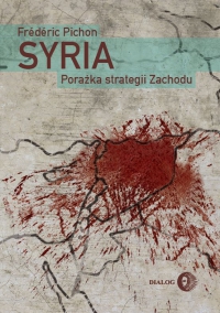Syria. Porażka strategii Zachodu - Frederic Pichon - ebook