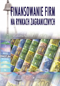 Finansowanie firm na rynkach zagranicznych (wyd. II). Rozdział 1. Globalizacja rynków finansowych a zagraniczna ekspansja firm - Wioletta Nawrot - ebook