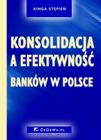 Konsolidacja a efektywność banków w Polsce. Rozdział 2. KONKURENCJA I KONKURENCYJNOŚĆ W SEKTORZE BANKOWYM - Kinga Stępień - ebook