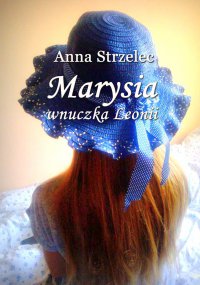 Marysia wnuczka Leonii - Anna Strzelec - ebook